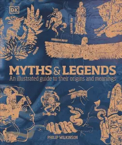 Myths & Legends - Philip Wilkinson