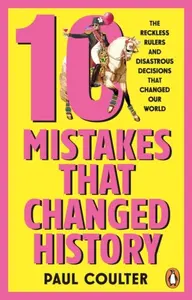 10 Mistakes That Changed History - Paul Coulter