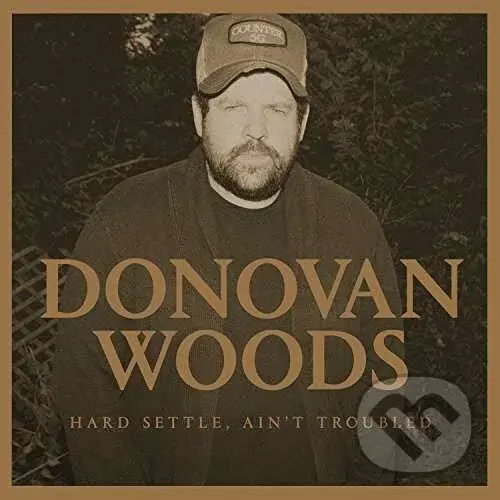 Donovan Woods:  Hard Settle, Ain't Troubled