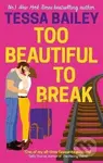 Too Beautiful to Break - Tessa Bailey
