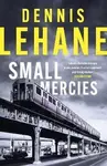 Small Mercies: ´can´t-put-it-down entertainment´ Stephen King - Dennis Lehane
