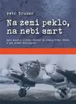 Na zemi peklo, na nebi smrt - Petr Gruber