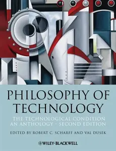 Philosophy of Technology â€“ The Technological ion: An Anthology, Second Edition