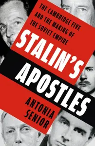 Stalinâ€™s Apostles - Antonia Senior