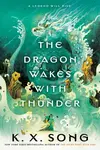 The Dragon Wakes with Thunder - Song K. X.