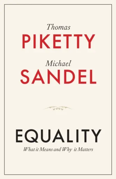 Equality - Michael J. Sandel, Thomas Piketty