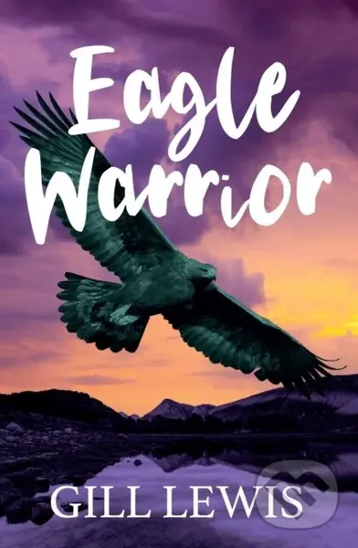 EAGLE WARRIOR - Gill Lewis