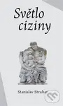 Světlo ciziny - Stanislav Struhar