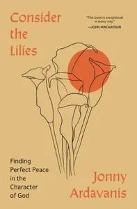 Consider the Lilies - Jonny Ardavanis