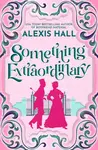 Something Extraordinary - Alexis Hall