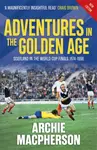 Adventures in the Golden Age - Archie Macpherson