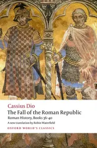 The Fall of the Roman Republic - Cassius Dio