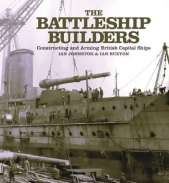 The Battleship Builders - Buxton Ian, Ian Johnston