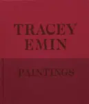 Tracey Emin Paintings - Tracey Emin, David Dawson, Jennifer Higgie