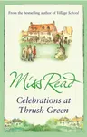 Celebrations at Thrush Green - Miss Read