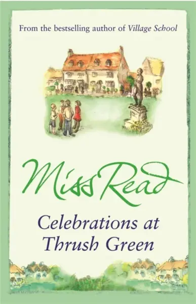Celebrations at Thrush Green - Miss Read