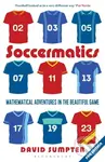 Soccermatics (Mathematical Adventures in the Beautiful Game Pro-Edition) - David Sumpter