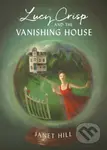 Lucy Crisp and the Vanishing House - Janet Hill - kniha z kategorie Pro děti
