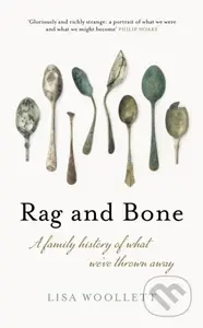 Rag and Bone (A Family History of What We've Thrown Away) - kniha z kategorie Historie