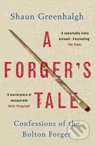 A Forger's Tale (Confessions of the Bolton Forger) - kniha z kategorie Umění, design a architektura