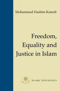 Freedom, Equality and Justice in Islam - Mohammad Hashim Kamali
