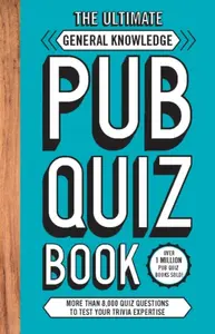 The Ultimate General Knowledge Pub Quiz Book - Carlton Books