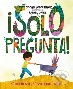 ¡Solo pregunta! (Se Diferente, Se Valiente, Se Tu) - Sonia Sotomayor