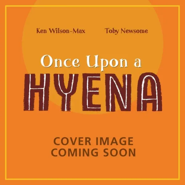 African Stories: Once Upon a Hyena - Ken Wilson-Max