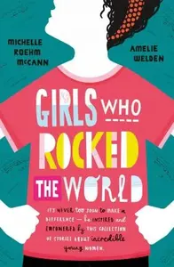 Girls Who Rocked The World - Roehm McCann Michelle, Amelie Welden
