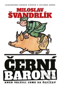 Černí baroni aneb válčili jsme za Čepičky - Miloslav Švandrlík