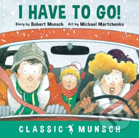 I Have to Go! - Robert Munsch - kniha z kategorie Pro děti