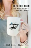 Strong and Kind (Raising Kids of Character) - Korie Robertson - kniha z kategorie Zdraví a životní styl