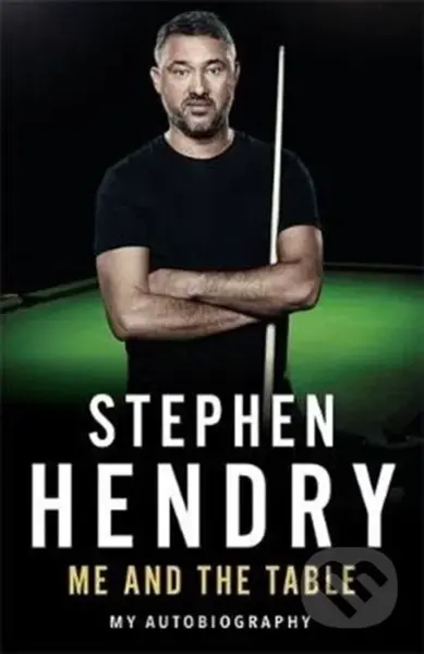 Me and the Table - My Autobiography - Stephen Hendry - kniha z kategorie Sport