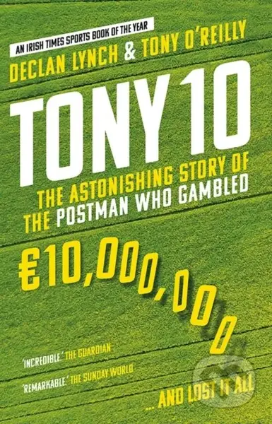Tony 10 (The Astonishing Story of the Postman who Gambled €10,000,000 … and lost it all) - kniha z kategorie Počítače a internet