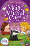 Magic Animal Cafe: Harish the Heroic Badger - Stella Taraksonová