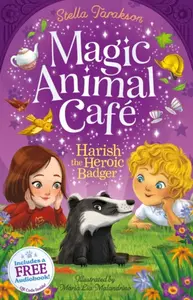 Magic Animal Cafe: Harish the Heroic Badger - Stella Taraksonová