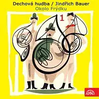 Dechová hudba, Jindřich Bauer – Dechová hudba/Jindřich Bauer (1) Okolo Frýdku