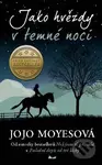 Jako hvězdy v temné noci - Jojo Moyes - kniha z kategorie Romantika