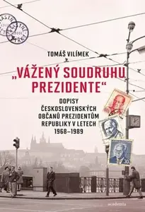 "Vážený soudruhu prezidente" - Tomáš Vilímek
