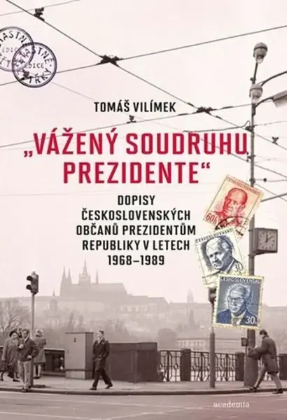 "Vážený soudruhu prezidente" - Tomáš Vilímek
