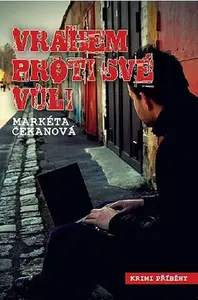 Vrahem proti své vůli (poškozená) - Markéta Čekanová