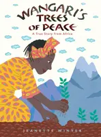 Wangari's Trees of Peace - Jeanette Winter