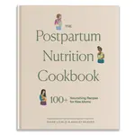 The Postpartum Nutrition Cookbook - Ashley Reaver, Diana Licalzi