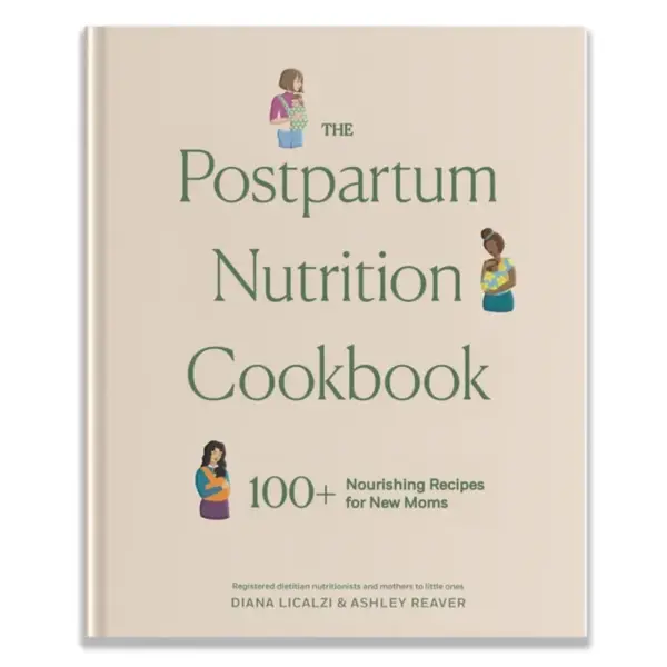 The Postpartum Nutrition Cookbook - Ashley Reaver, Diana Licalzi