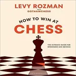 How to Win At Chess - Levy Rozman