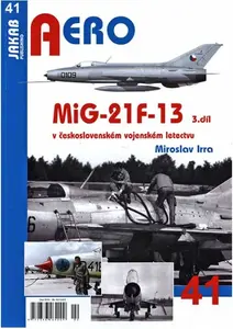 AERO 41 MiG-21F-13 v československém vojenském letectvu 3.díl - Miroslav Irra