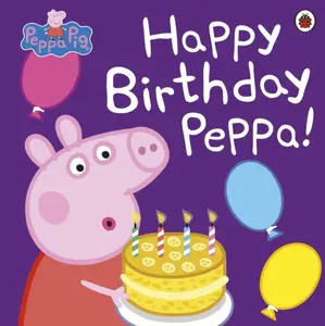 Peppa Pig: Happy Birthday Peppa! - Peppa Pig