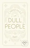 Christmas with Dull People - Saki - kniha z kategorie Společenská beletrie