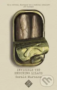 Invisible Yet Enduring Lilacs - Gerald Murnane - kniha z kategorie Společenská beletrie