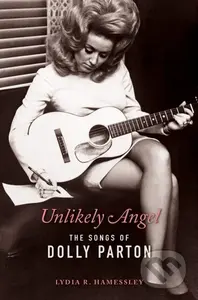 Unlikely Angel (The Songs of Dolly Parton) - Lydia R. Hamessley - kniha z kategorie Umění, design a architektura